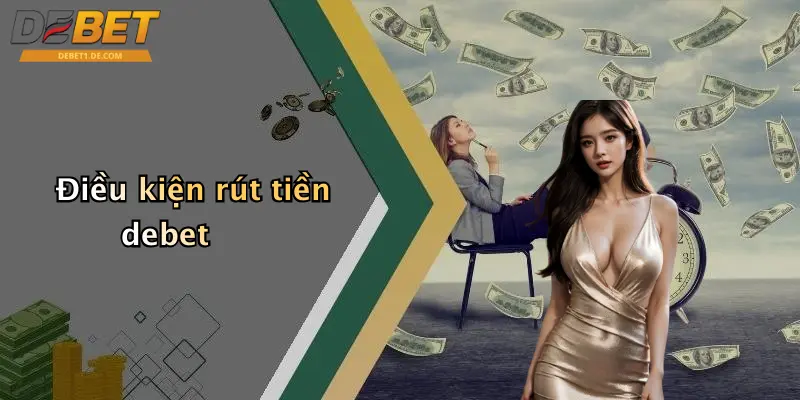 Rút Tiền Debet: Hướng Dẫn Chi Tiết, Lưu Ý Và Giải Đáp Mọi Thắc Mắc Điều kiện rút tiền debet
